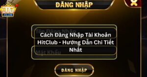 cach dang nhap tai khoan hitclub