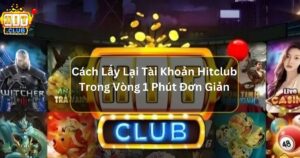 cach lay lai tai khoan hitclub