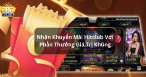 cach nhan khuyen mai hitclub