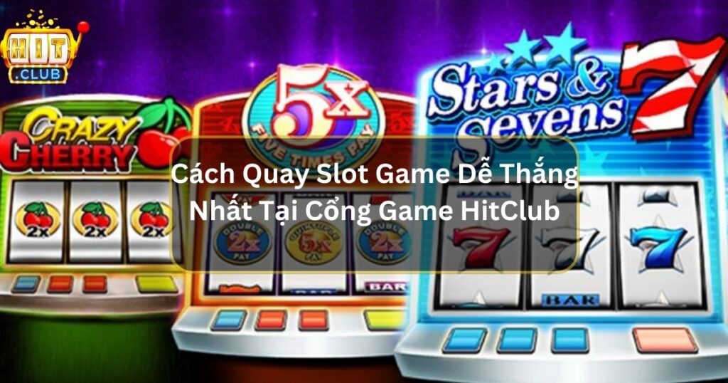 cach quay slot game de thang