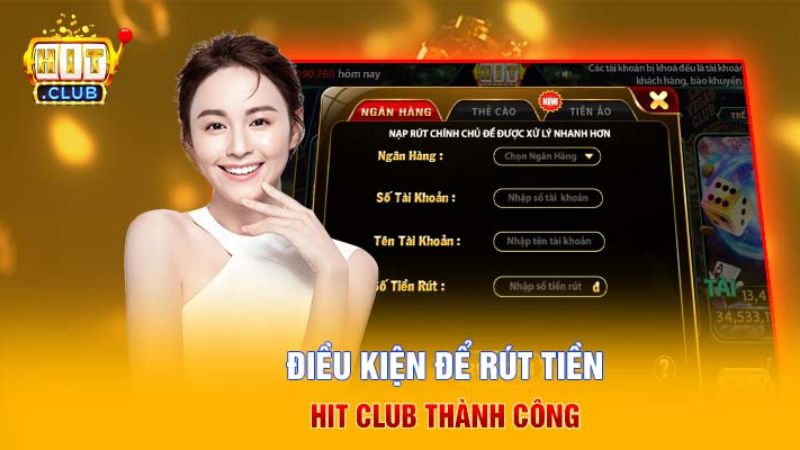 Điều kiện rút tiền cần đáp ứng để thành công tại Hitclub