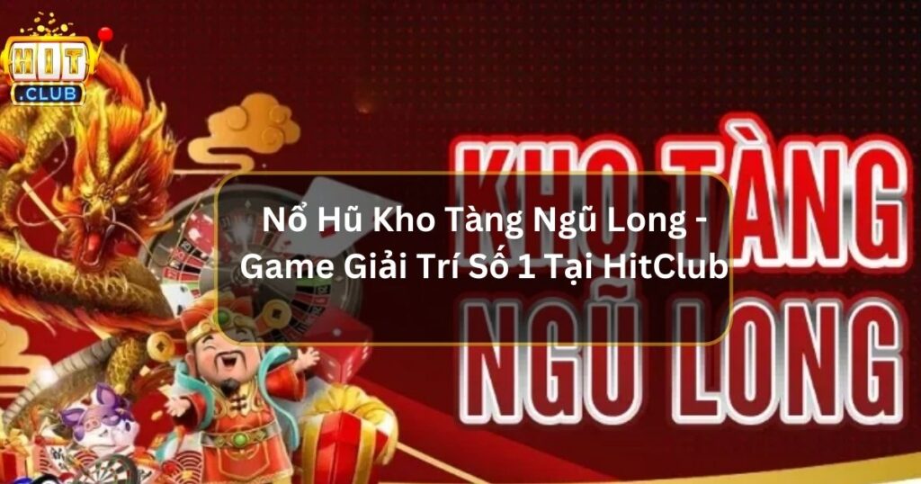 no hu kho tang ngu long