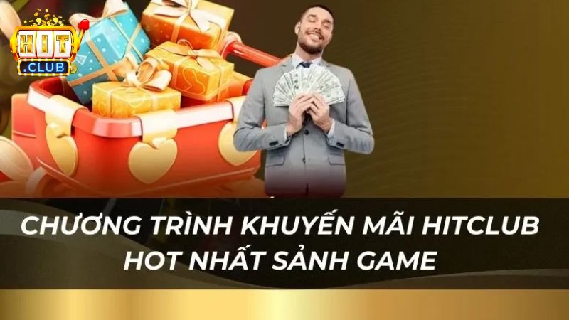 Các chương trình ưu đãi đang diễn ra tại cổng game HitClub