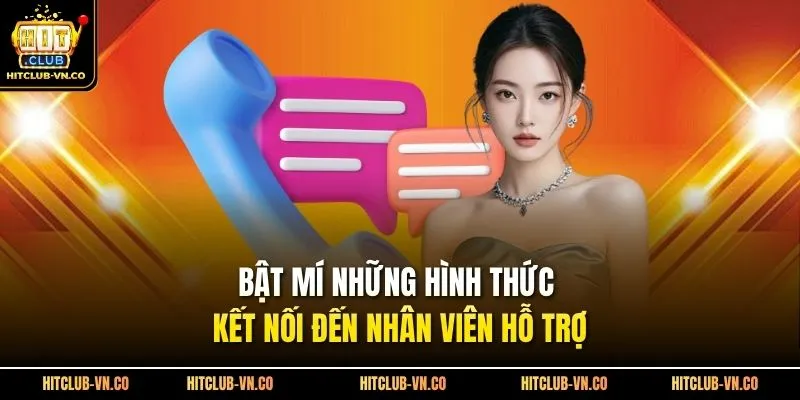 Bật mí những hình thức kết nối đến nhân viên hỗ trợ