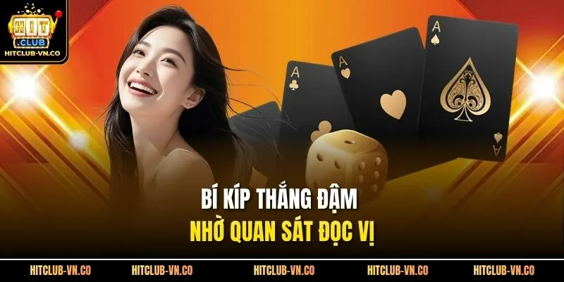 Bí kíp thắng đậm nhờ quan sát đọc vị