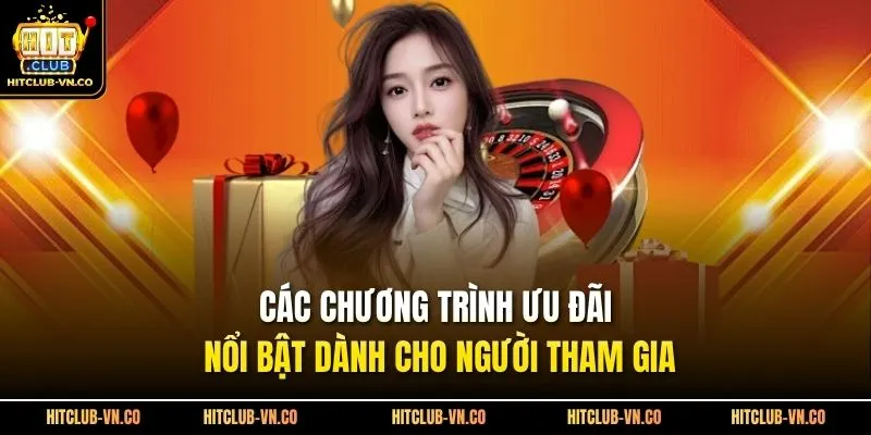 Các chương trình ưu đãi nổi bật dành cho người tham gia