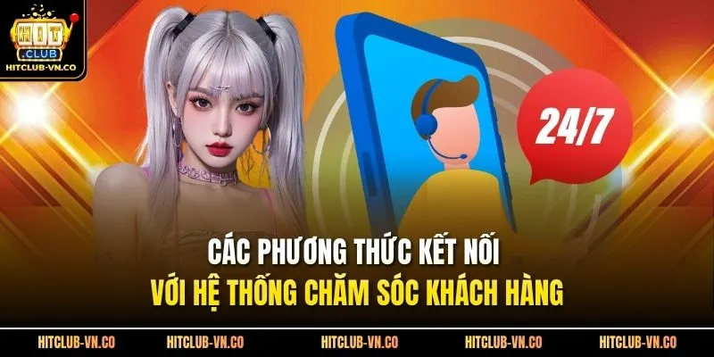 Các phương thức kết nối với hệ thống chăm sóc khách hàng