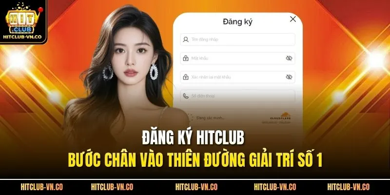 Đăng Ký Hitclub - Bước Chân Vào Thiên Đường Giải Trí Số 1