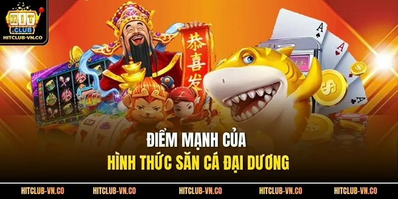 Điểm mạnh của hình thức săn cá đại dương