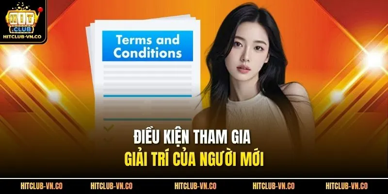 Điều kiện tham gia giải trí của người mới 