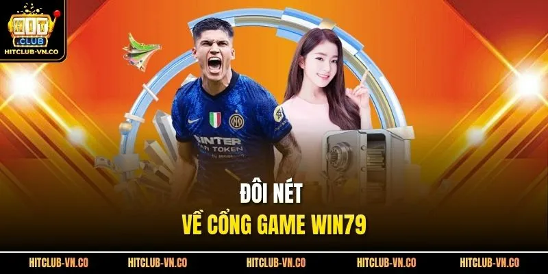 Đôi nét về cổng game Win79 