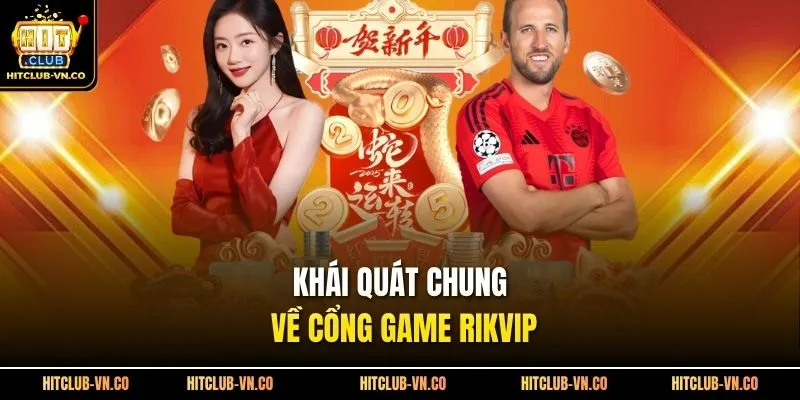 Khái quát chung về cổng game Rikvip 