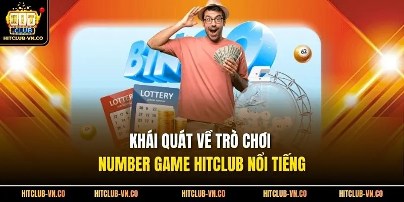 Khái quát về trò chơi number game Hitclub nổi tiếng 