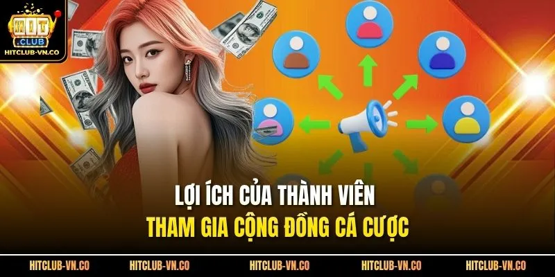 Lợi ích của thành viên tham gia cộng đồng cá cược