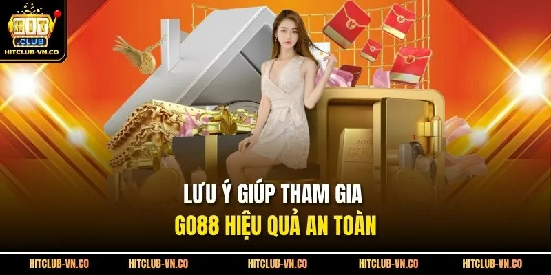 Lưu ý giúp tham gia Go88 hiệu quả an toàn