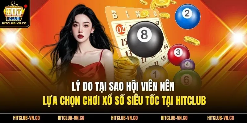 Lý do tại sao hội viên nên lựa chọn chơi xổ số siêu tốc tại Hitclub