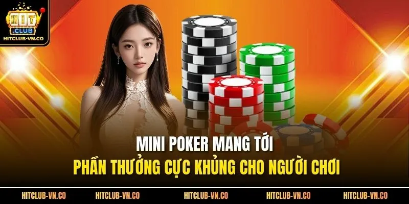 Mini Poker Mang Tới Phần Thưởng Cực Khủng Cho Người Chơi