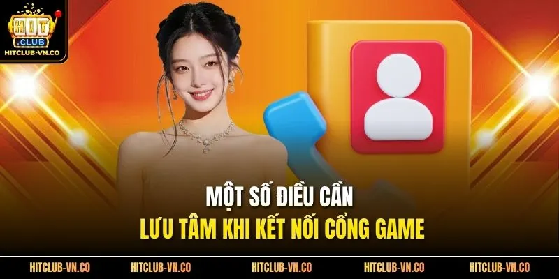 Một số điều cần lưu tâm khi kết nối cổng game