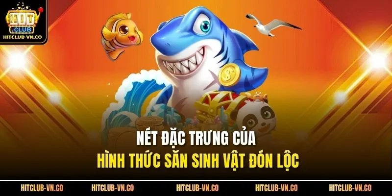 Nét đặc trưng của hình thức săn sinh vật đón lộc