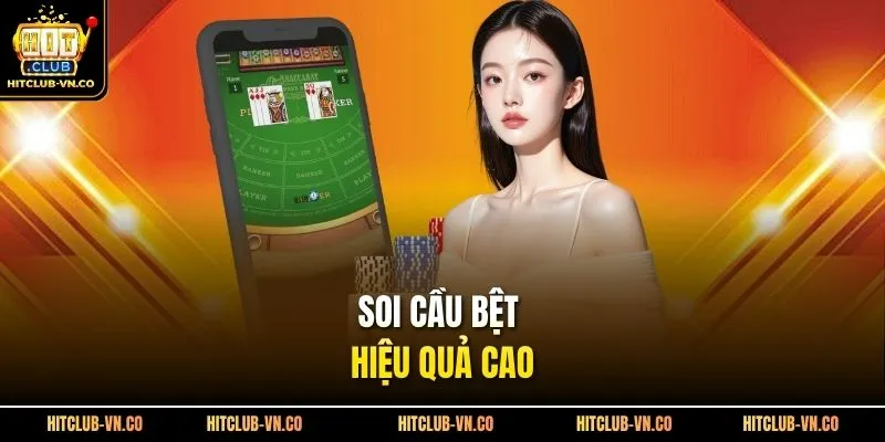 Soi cầu bệt hiệu quả cao