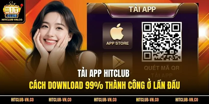Tải App Hitclub - Cách Download 99% Thành Công Ở Lần Đầu