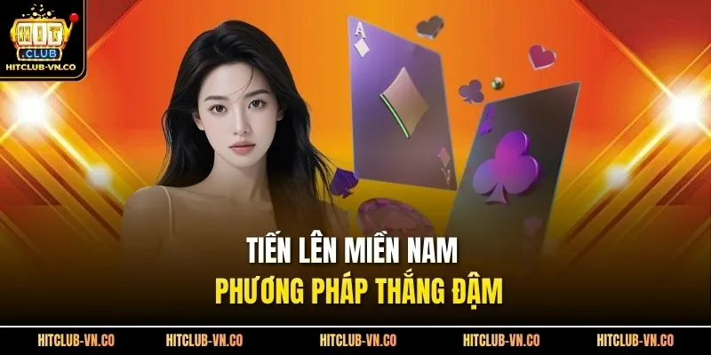 Tiến lên miền Nam và phương pháp thắng đậm