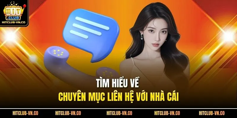 Tìm hiểu về chuyên mục liên hệ với nhà cái