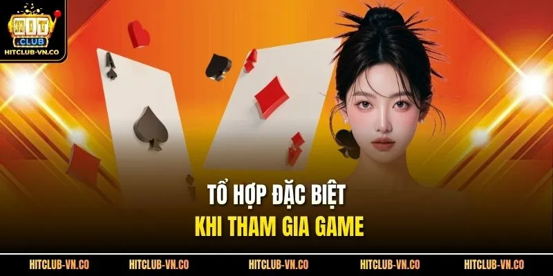 Tổ hợp đặc biệt khi tham gia game