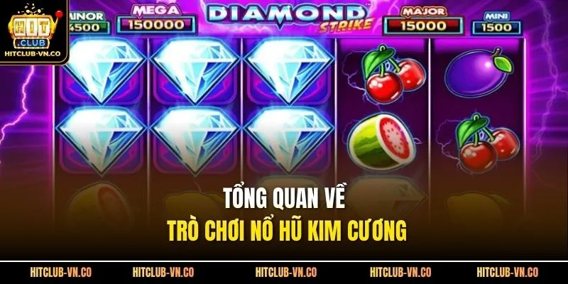 Tổng quan về trò chơi nổ hũ kim cương 