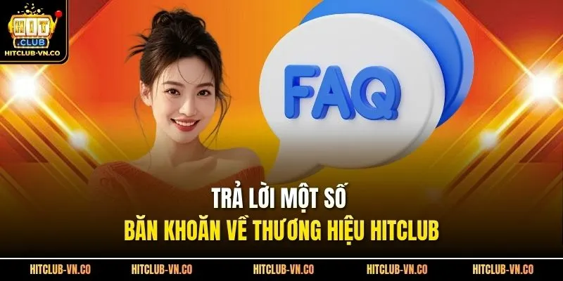 Trả lời một số băn khoăn về thương hiệu Hitclub